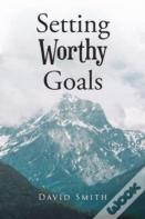 Setting Worthy Goals