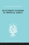 Settlement Schemes In Tropical Africa