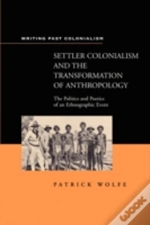 Settler Colonialism And The Transformation Of Anthropology
