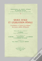 Seuils D'Âge Et Législation Pénale ; Contribution À L'Étude Du Problème Des Adultes Délinquants