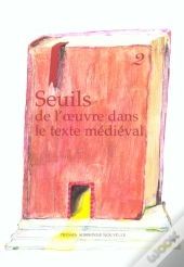 Seuils De L'Oeuvre Dans Le Texte Medieval. Vol 2