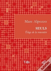 Seuls ; Éloge De La Rencontre