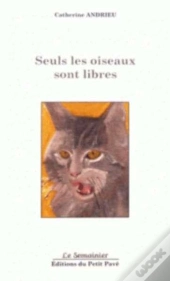 Seuls Les Oiseaux Sont Libres