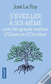 S'Eveiller A Soi-Meme Avec Les Grands Maitres D'Orient Et D'Occident