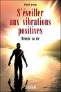 S'Éveiller Aux Vibrations Positives ; Réussir Sa Vie - Preview
