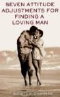 Seven Attitude Adjustments For Finding A Loving Man - Preview