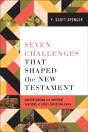 Seven Challenges That Shaped The New Testament - Preview