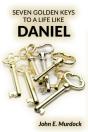 Seven Golden Keys To A Life Like Daniel - Preview