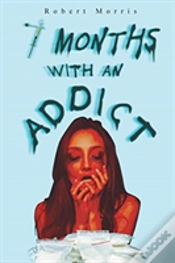 Capa do artigo Seven Months With An Addict