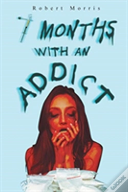 Capa do artigo Seven Months With An Addict