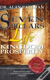Seven Pillars For Life And Kingdom Prosperity