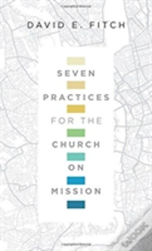 Seven Practices For The Church On Mission