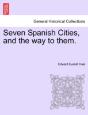 Seven Spanish Cities, And The Way To Them. - Preview