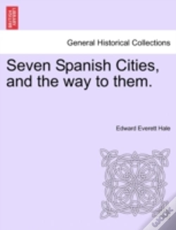 Capa do artigo Seven Spanish Cities, And The Way To Them.