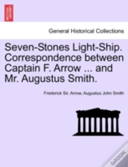 Capa do artigo Seven-Stones Light-Ship. Correspondence Between Captain F. Arrow ... And Mr. Augustus Smith.