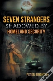 Seven Strangers Shadowed By Homeland Security