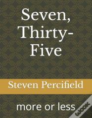 Seven, Thirty-Five