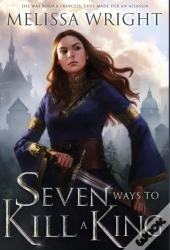 Seven Ways To Kill A King