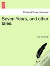 Seven Years, And Other Tales.