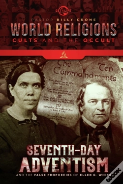 Capa do artigo Seventh Day Adventism & The False Prophecies Of Ellen G. White