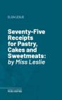 Seventy-Five Receipts For Pastry, Cakes And Sweetmeats - Preview