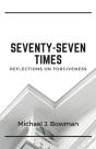 Seventy-Seven Times: Reflections On Forg - Preview