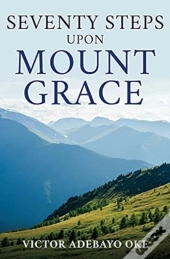 Seventy Steps Upon Mount Grace