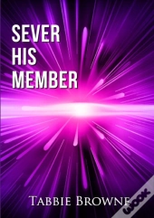 Sever His Member