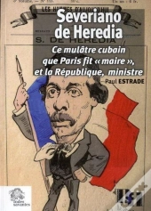 Severiano De Heredia ; Ce Mulâtre Cubain Que Paris Fit 