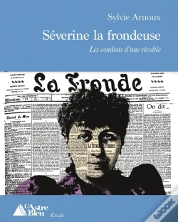 Capa do artigo Séverine La Frondeuse : Les Combats D'Une Révoltée