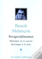 Sevigne@Internet ; Remarques Sur Le Courrier, Électronique Et La Lettre