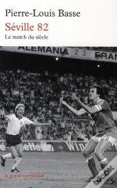 Séville 82 ; France-Allemagne : Le Match Du Siècle