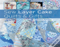 Sew Layer Cake Quilts & Gifts