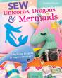 Sew Unicorns, Dragons & Mermaids, What Fun! - Preview