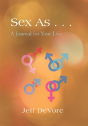 Sex As . . .: A Journal For Your Life - Preview