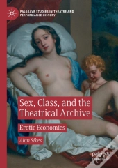 Sex, Class, And The Theatrical Archive