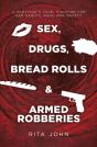 Sex, Drugs, Bread Rolls & Armed Robberies - Preview