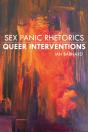 Sex Panic Rhetorics, Queer Interventions - Preview