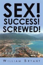 Sex! Success! Screwed! - Preview