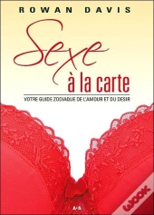 Sexe À La Carte; Votre Guide Zodiaque De L'Amour Et Du Désir