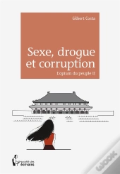Sexe, Drogue Et Corruption