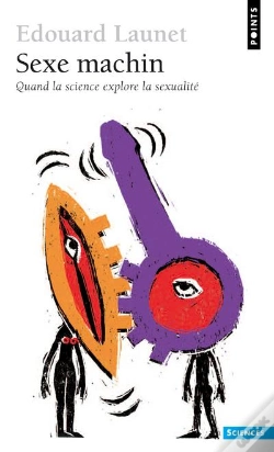 Capa do artigo Sexe Machin ; Quand La Science Explore La Sexualité