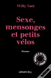 Sexe, Mensonges Et Petits Vélos