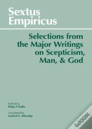 Sextus Empiricus: Selections From The Major Writings On Scepticism, Man, And God