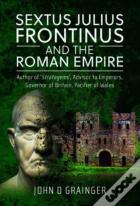 Sextus Julius Frontinus And The Roman Empire
