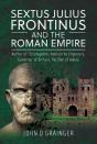 Sextus Julius Frontinus And The Roman Empire - Preview