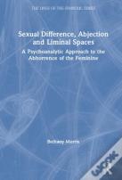 Sexual Difference, Abjection And Liminal Spaces