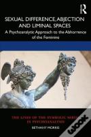 Sexual Difference, Abjection And Liminal Spaces