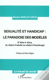 Sexualite Et Handicap ; Le Paradoxe Des Modeles ; D'Alter A Aluis ; Du Statut D'Adulte Au Statut D'Handicape