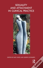 Sexuality And Attachment In Clinical Practice